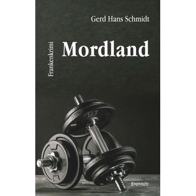 Mordland, Taschenbuch von Gerd Hans Schmidt, Engelsdorfer Verlag, 978-3-96940-038-8