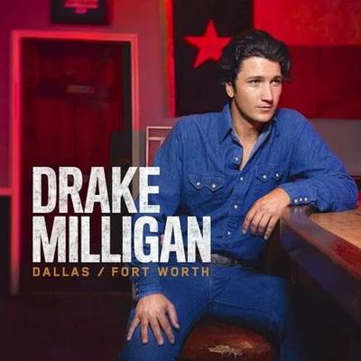 Dallas/Fort Worth - Drake Milligan, CD