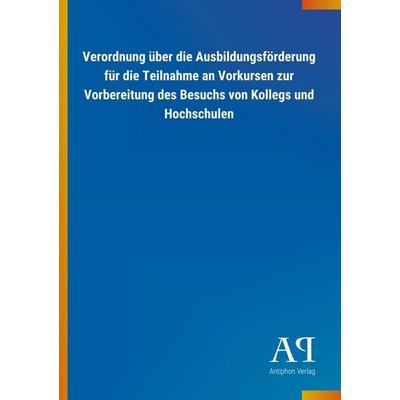Verordnung über die Ausbildungsförderung für die Teilnahme a, Taschenbuch von Antiphon Verlag, Antiphon, 978-3-7314-2684-4
