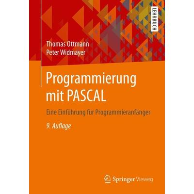 Programmierung mit PASCAL, Taschenbuch von Thomas Ottmann,Peter Widmayer, Springer Fachmedien Wiesbaden GmbH, 978-3-658-18120-8