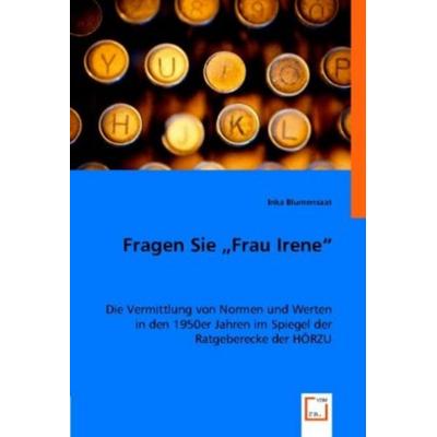 Fragen Sie 'Frau Irene'; Taschenbuch von Inka Blumensaat, VDM, 978-3-8364-7458-0