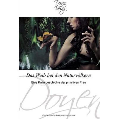 Das Weib bei den Naturvölkern, Taschenbuch von Ferdinand Freiherr Reitzenstein, Doyen Verlag, 978-3-8417-0106-0