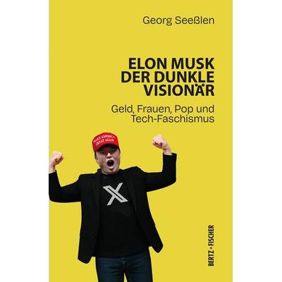 Elon Musk: Der dunkle Visionär, Taschenbuch von Georg Seesslen, Bertz und Fischer, 978-3-86505-781-5