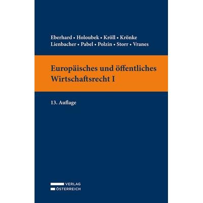 Europäisches und öffentliches Wirtschaftsrecht I, Taschenbuch von Harald Eberhard,Michael Holoubek,Thomas Kröll,Christoph Krönke,Georg Lienbacher,