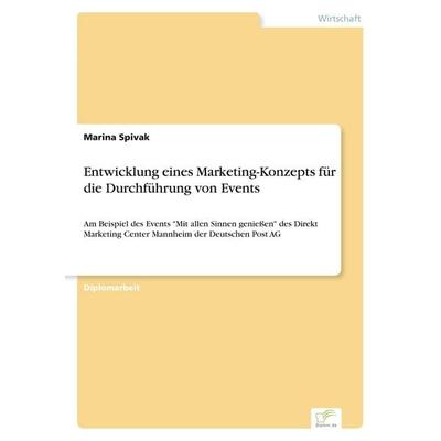 Entwicklung eines Marketing-Konzepts für die Durchführung von Events, Taschenbuch von Marina Spivak, GRIN, 978-3-8386-8007-1
