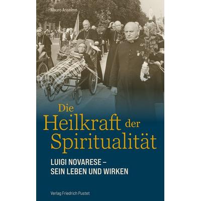 Die Heilkraft der Spiritualität, Gebundene Ausgabe von Mauro Anselmo, Pustet, F, 978-3-7917-3576-4