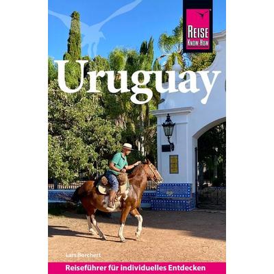 Reise Know-How Reiseführer Uruguay, Taschenbuch von Lars Borchert, Reise Know-How Verlag Peter Rump GmbH, 978-3-8317-8194-2