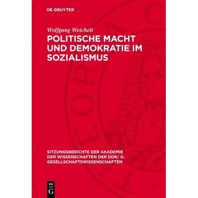 Politische Macht und Demokratie im Sozialismus, Gebundene Ausgabe von Wolfgang Weichelt, De Gruyter, 978-3-11-277442-7