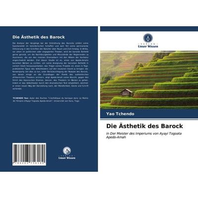 Die Ästhetik des Barock, Taschenbuch von Yao Tchendo, Verlag Unser Wissen, 978-620-3-75618-0