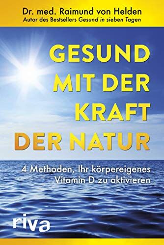 Helden, Dr. med. Raimund von - Gesund mit der Kraft der Natur: 4 Methoden, Ihr körpereigenes Vitamin D zu aktivieren - Preis vom 01.10.2026 17:08:56 h