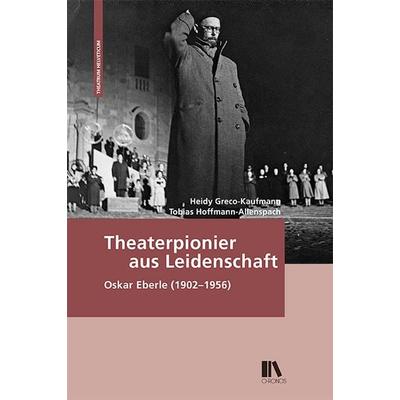 Theaterpionier aus Leidenschaft, Gebundene Ausgabe von Heidy Greco-Kaufmann,Tobias Hoffmann, Chronos, 978-3-0340-1747-3