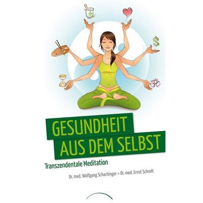 Gesundheit aus dem Selbst, Taschenbuch von Wolfgang Schachinger,Ernst Schrott, Kamphausen Media GmbH, 978-3-933496-42-3