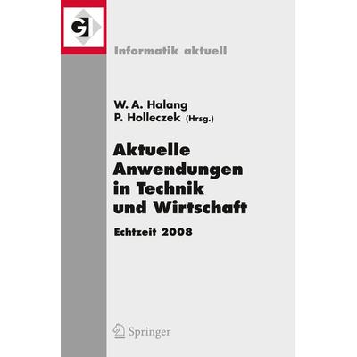 Aktuelle Anwendungen in Technik und Wirtschaft Echtzeit 2008, Taschenbuch von Wolfgang A. Halang,Peter Holleczek, Springer Berlin, 978-3-540-85323-7