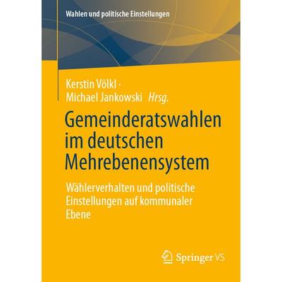 Gemeinderatswahlen im deutschen Mehrebenensystem, Taschenbuch von , Springer Fachmedien Wiesbaden GmbH, 978-3-658-47547-5