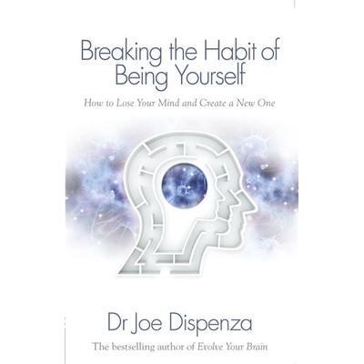 Breaking the Habit of Being Yourself, Taschenbuch von Joe Dispenza, Hay House UK Ltd, 978-1-84850-856-9