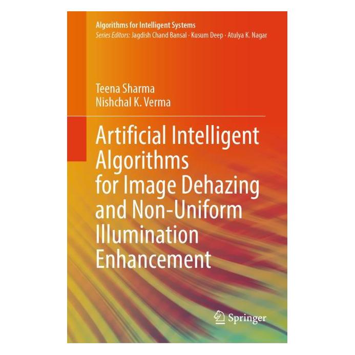 Springer Artificial Intelligent Algorithms for Image Dehazing and Non-Uniform Illumination Enhancement (Englisch, Hardcover, Nishchal K Verma, Teena Sharma) (65322171)