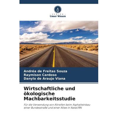 Wirtschaftliche und ökologische Machbarkeitsstudie, Taschenbuch von Andréa de Freitas Souza,Raymison Cardoso,Danylo de Araujo Viana, Verlag Unser