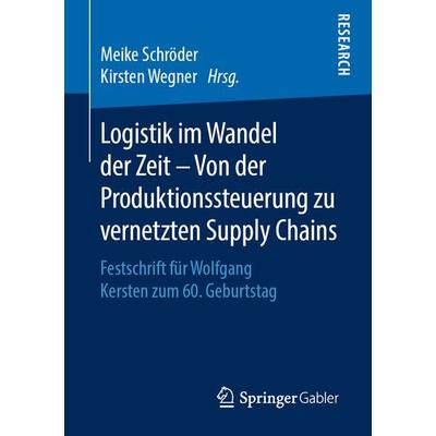 Logistik im Wandel der Zeit – Von der Produktionssteuerung zu vernetzten Supply Chains, Taschenbuch von , Springer Fachmedien Wiesbaden GmbH,