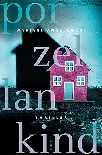 Myriane Angelowski - Porzellankind: Thriller - Preis vom 19.10.2026 19:33:35 h