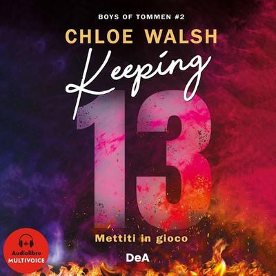 Boys of Tommen 2. Keeping 13. Mettiti in gioco. - Chloe Walsh, Audio, 9791221226652
