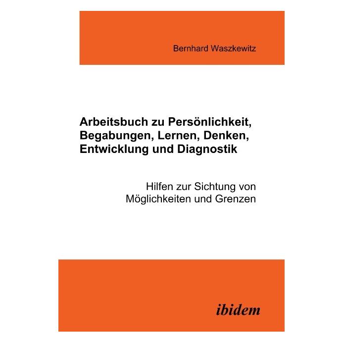 ibidem Arbeitsbuch zu Persönlichkeit, Begabungen, Lernen, Denken, Entwicklung und Diagnostik (Bernhard Waszkewitz) (9588955)