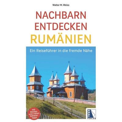Nachbarn entdecken Rumänien, Taschenbuch von Walter M. Weiss, KRAL, 978-3-99103-208-3