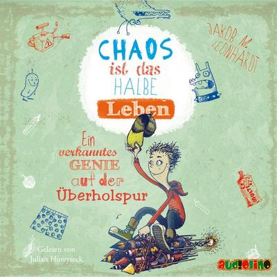 Chaos ist das halbe Leben - Ein verkanntes Genie auf der Überholspur - Jakob M. Leonhardt, Audio, 4057664025814