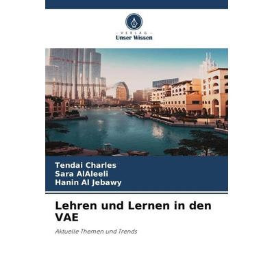 Lehren und Lernen in den VAE, Taschenbuch von Tendai Charles,Sara AlAleeli,Hanin Al Jebawy, Verlag Unser Wissen, 978-620-6-21507-3