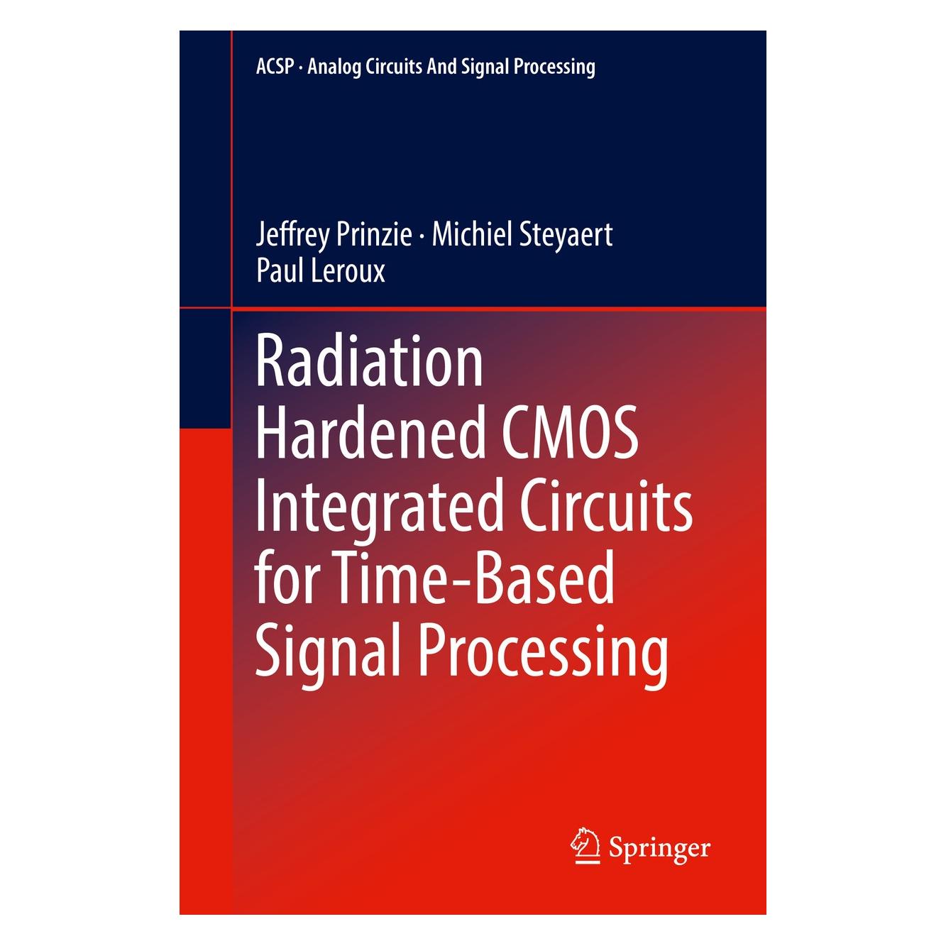 Springer Prinzie:Radiation Hardened CMOS Integra (Englisch, Hardcover, Jeffrey Prinzie, Michiel Steyaert, Paul Leroux) (9783319786155)