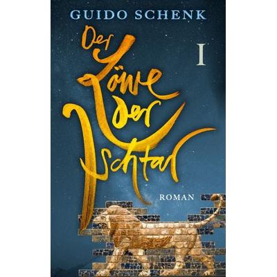 Der Löwe der Ischtar, Taschenbuch von Guido Schenk, BoD – Books on Demand, 978-3-7568-5542-1
