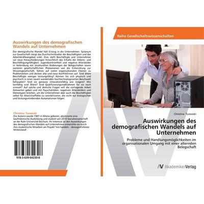 Auswirkungen des demografischen Wandels auf Unternehmen, Taschenbuch von Christina Turowski, AV Akademikerverlag, 978-3-639-64230-8