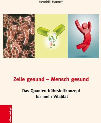 Hendrik Hannes - Zelle gesund-Mensch gesund: Das Quanten-Nährstoffkonzept für mehr Vitalität - Preis vom 30.09.2026 09:01:18 h