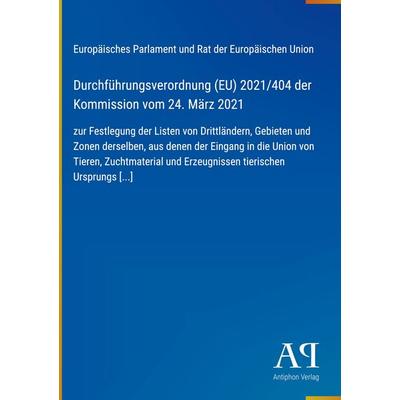 Durchführungsverordnung (EU) 2021/404 der Kommission vom 24. März 2021, Gebundene Ausgabe von Europäisches Parlament und Rat der Europäischen Union,
