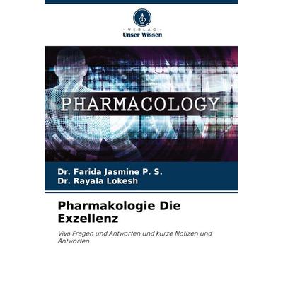 Pharmakologie Die Exzellenz, Taschenbuch von Farida Jasmine P. S.,Rayala Lokesh, Verlag Unser Wissen, 978-620-7-49198-8