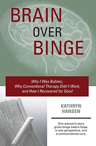 Kathryn Hansen - Brain over Binge: Why I Was Bulimic, Why Conventional Therapy Didn't Work, and How I Recovered for Good - Preis vom 13.10.2026 11:25:28 h