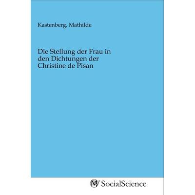 Die Stellung der Frau in den Dichtungen der Christine de Pisan, Taschenbuch von , MV-SocialScience, 978-3-96882-298-3