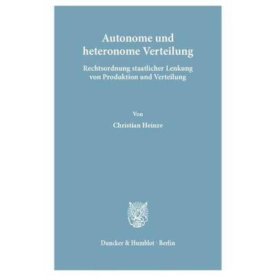Autonome und heteronome Verteilung., Taschenbuch von Christian Heinze, Duncker & Humblot, 978-3-428-01945-8
