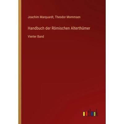 Handbuch der Römischen Alterthümer, Taschenbuch von Joachim Marquardt,Theodor Mommsen, Outlook, 978-3-368-22248-2