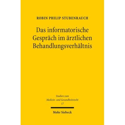 Das informatorische Gespräch im ärztlichen Behandlungsverhältnis, Taschenbuch von Robin Philip Stubenrauch, Mohr Siebeck, 978-3-16-164264-7