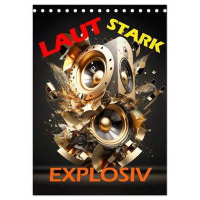 LAUT STARK EXPLOSIV (Tischkalender 2027 DIN A5 hoch), CALVENDO Monatskalender