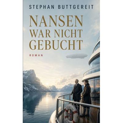 Nansen war nicht gebucht, Taschenbuch von Stephan Buttgereit, BoD – Books on Demand, 978-3-696-36388-8