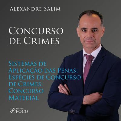 Direito Penal - 8.⁠ ⁠Concurso de Crimes - Sistemas de Aplicação das Penas; Espécies de Concurso de Crimes; Concurso Material - Alexandre Salim, Audio,