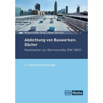 Abdichtung von Bauwerken: Dächer, Taschenbuch von Rainer Henseleit, DIN Media, 978-3-410-39140-1
