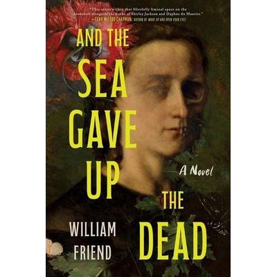 And the Sea Gave Up the Dead, Taschenbuch von William Friend, Sourcebooks Inc, 978-1-4642-5995-1