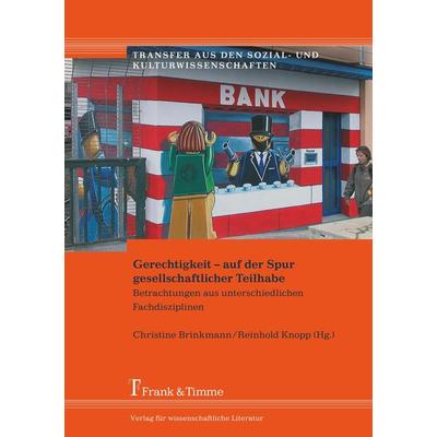Gerechtigkeit - auf der Spur gesellschaftlicher Teilhabe, Taschenbuch von Christine Brinkmann,Reinhold Knopp, Frank & Timme, 978-3-86596-223-2
