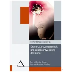 Drogen, Schwangerschaft und Lebensentwicklung der Kinder, Fachbücher von Ruthard Stachowske