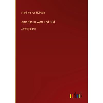 Amerika in Wort und Bild, Gebundene Ausgabe von Friedrich Hellwald, Outlook, 978-3-368-38835-5