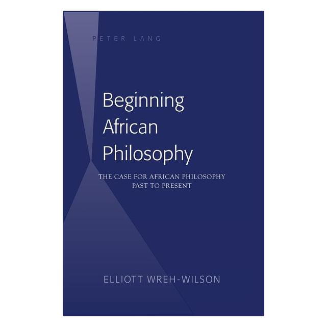 Peter Lang Wreh-Wilson:Beginning African Philosoph (Englisch, Hardcover, Elliott Wreh-Wilson) (67746797)