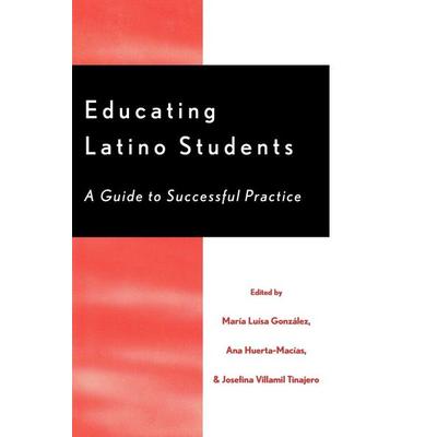 Educating Latino Students, Taschenbuch von María Luísa González,Ana Huerta-Macias,Josefina Villamil Tinajero, Rowman & Littlefield, 978-0-8108-4377-6