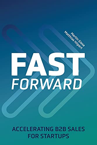 Martin Giese - Fast Forward: Accelerating B2B Sales for Startups - Preis vom 09.10.2026 07:28:09 h